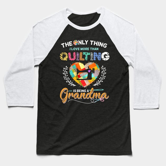 The Only Thing I Love More Than Quilting Baseball T-Shirt by trendybestgift